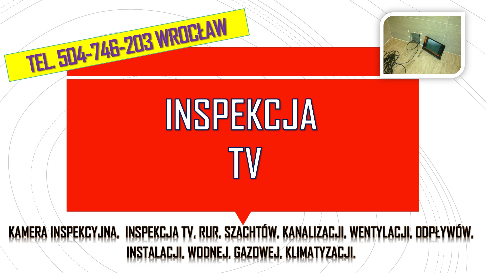 Inspekcja kanalizacji kamerą, tel. 504-746-203, Wrocław, kamera endoskopowa, sprawdzenie szachtu kamerą inspekcyjną