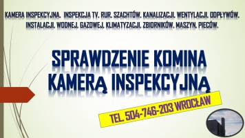 Sprawdzenie komina, tel. 504-746-203, cena, Wrocław, kamera inspekcyjna, 