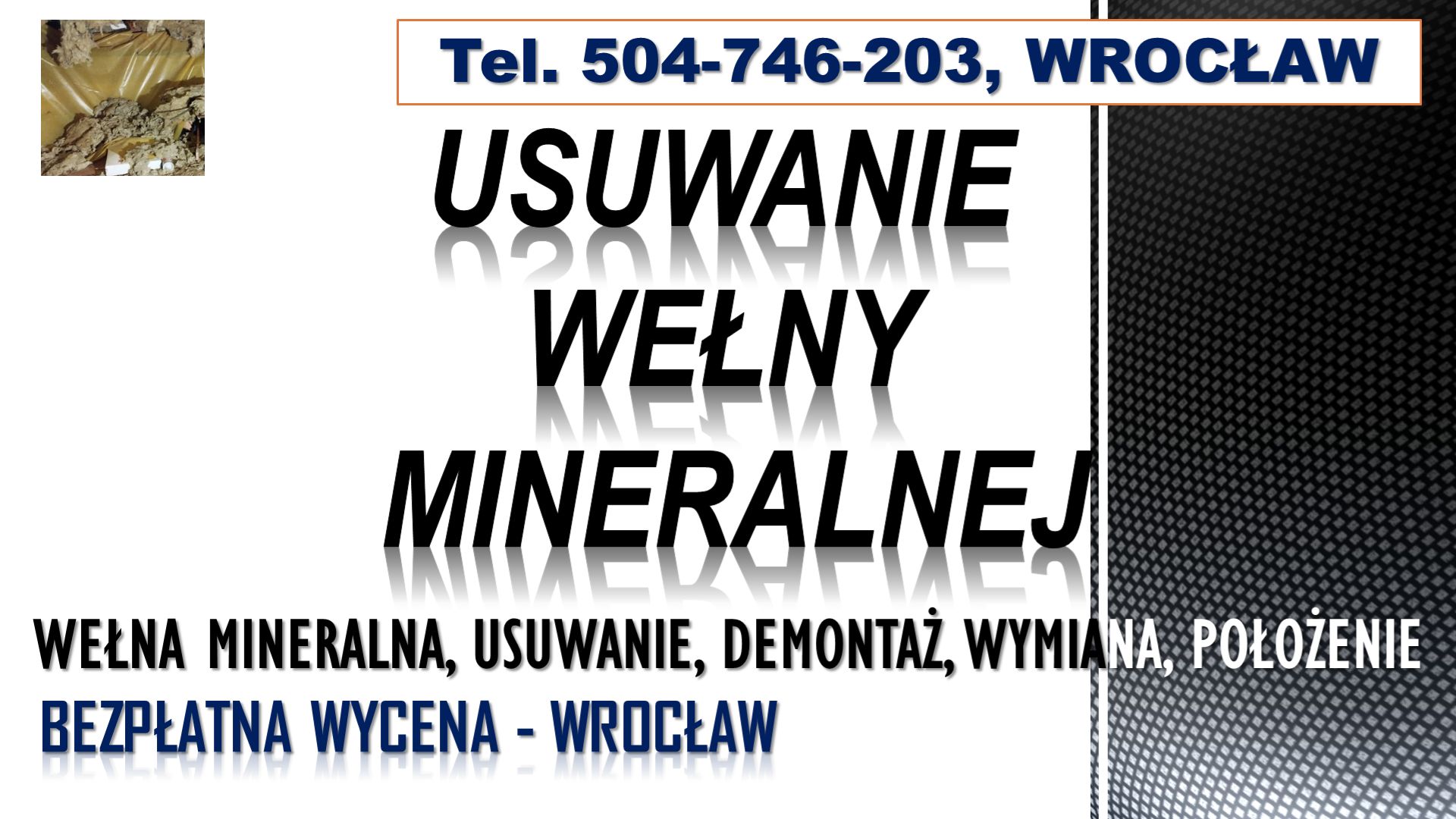 Usuwanie wełny mineralnej, cena, tel. Wrocław, demontaż, naprawa