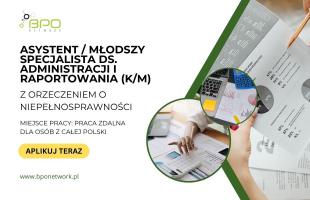 Asystent/Młodszy Specjalista ds. Administracji i Raportowania (K/M) z orzeczeniem o niepełnosprawności  - zdalnie cała Polska