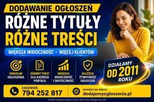 Dodamy Twoje ogłoszenia - różne tytuły, różne opisy, większa widoczność. Multiposting ogłoszeń