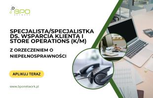 Specjalista ds. Wsparcia Klienta i Store Operations (K/M) z orzeczeniem o niepełnosprawności -praca zdalna  (cała Polska)
